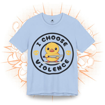 I Choose Violence - T-Shirt