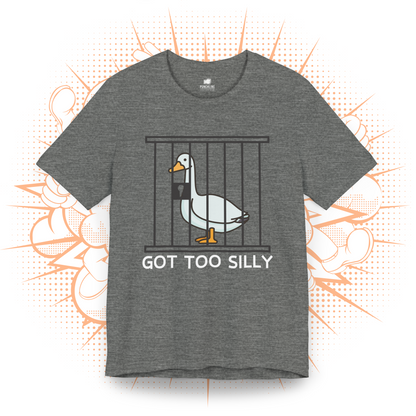 Got Too Silly - T-Shirt