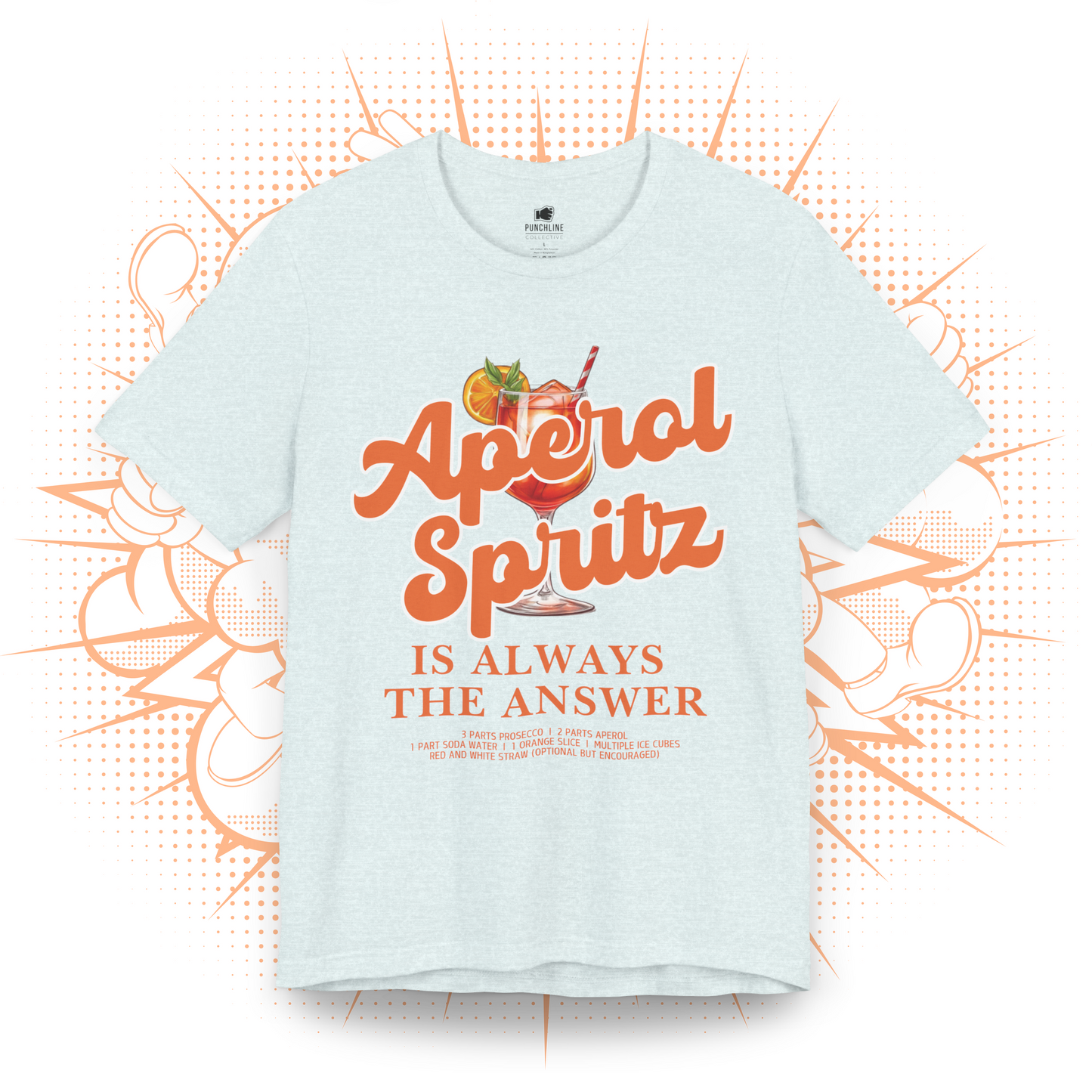 Aperol Spritz Is Always The Answer - T-Shirt