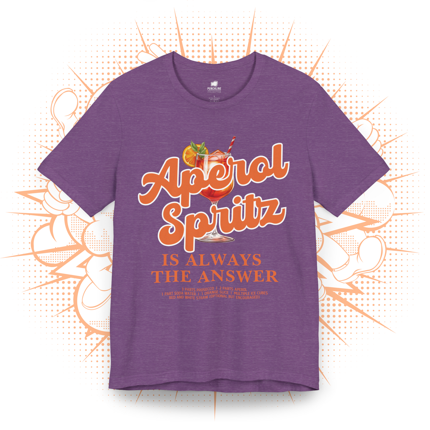 Aperol Spritz Is Always The Answer - T-Shirt