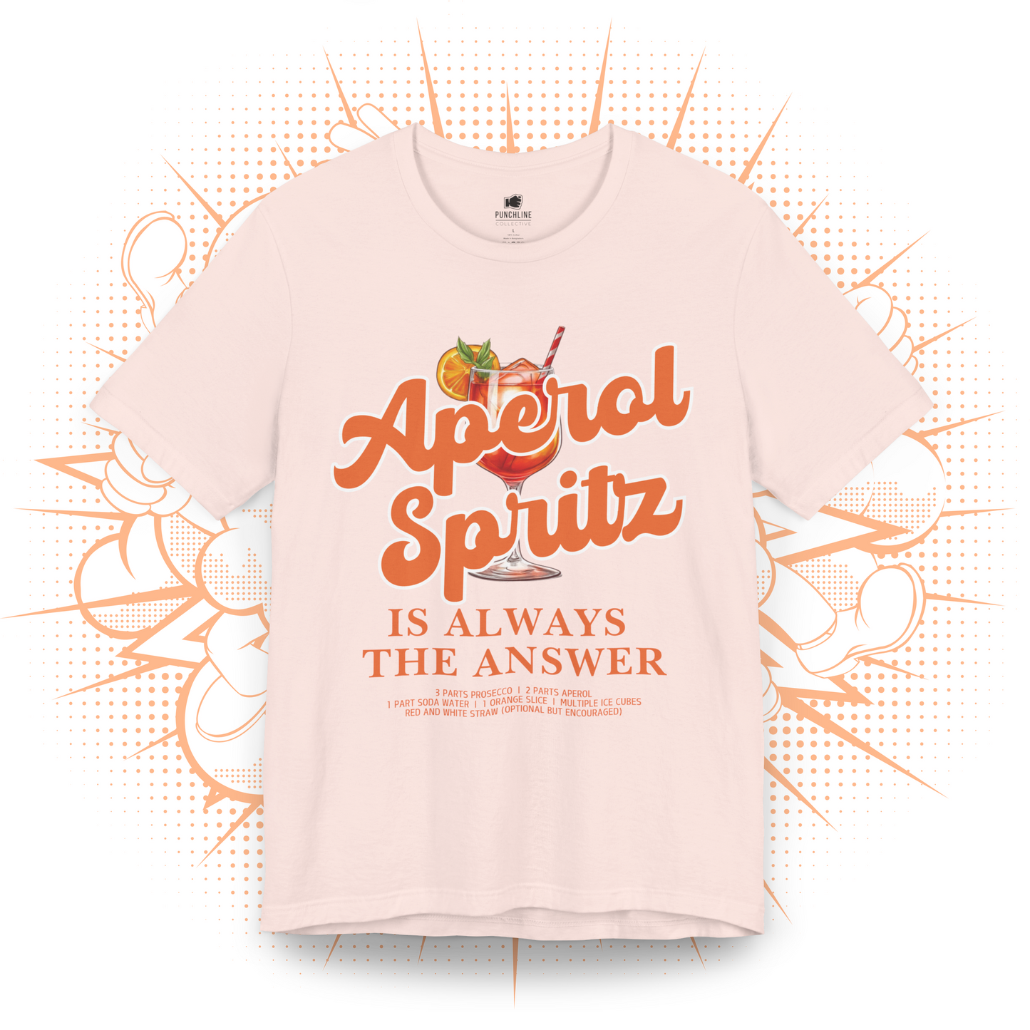 Aperol Spritz Is Always The Answer - T-Shirt
