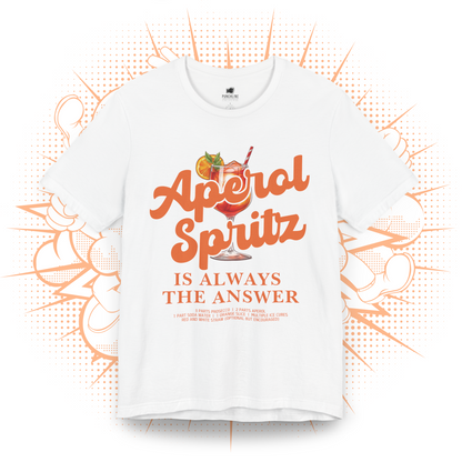 Aperol Spritz Is Always The Answer - T-Shirt